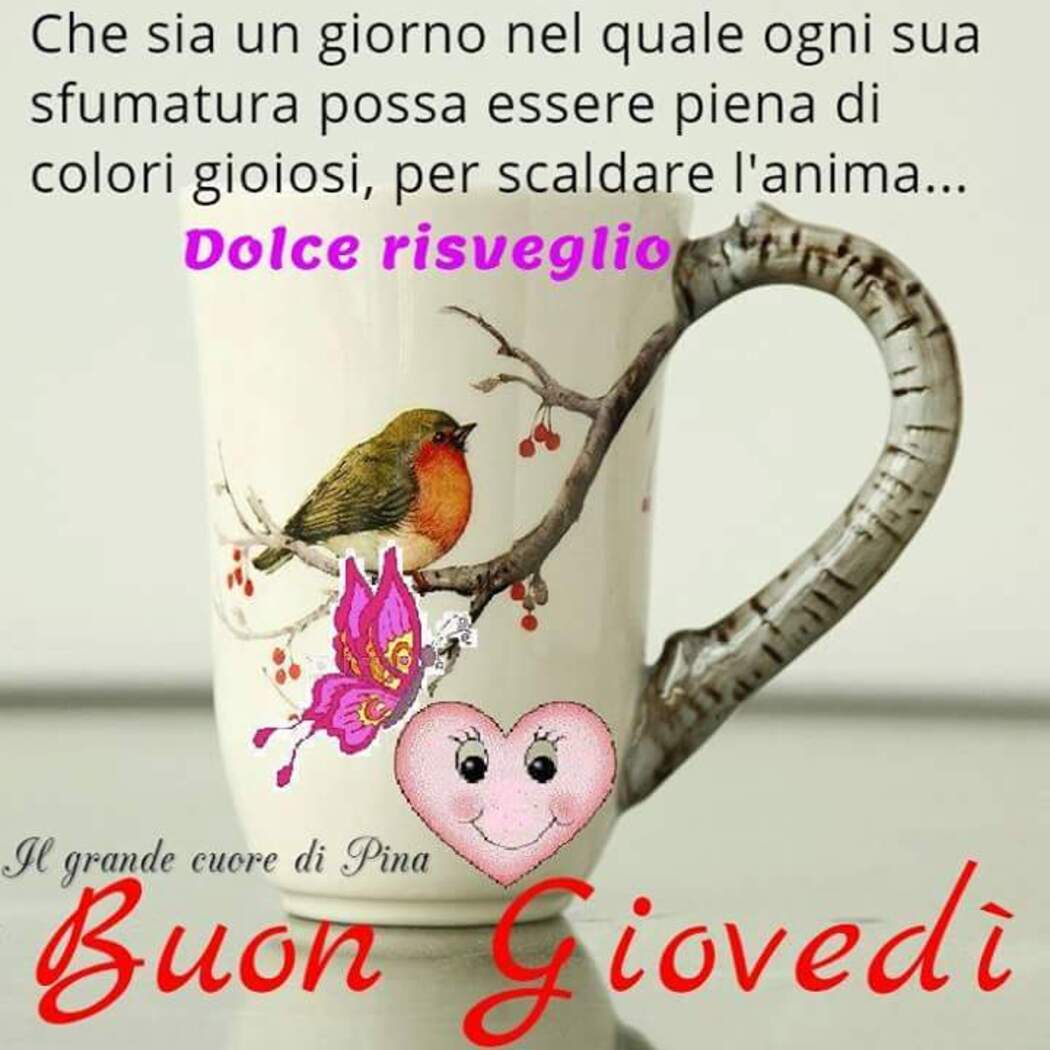 Che sia un giorno nel quale ogni sua sfumatura possa essere piena di colori gioiosi, per scaldare l'anima...Dolce Risveglio  Buon Giovedì