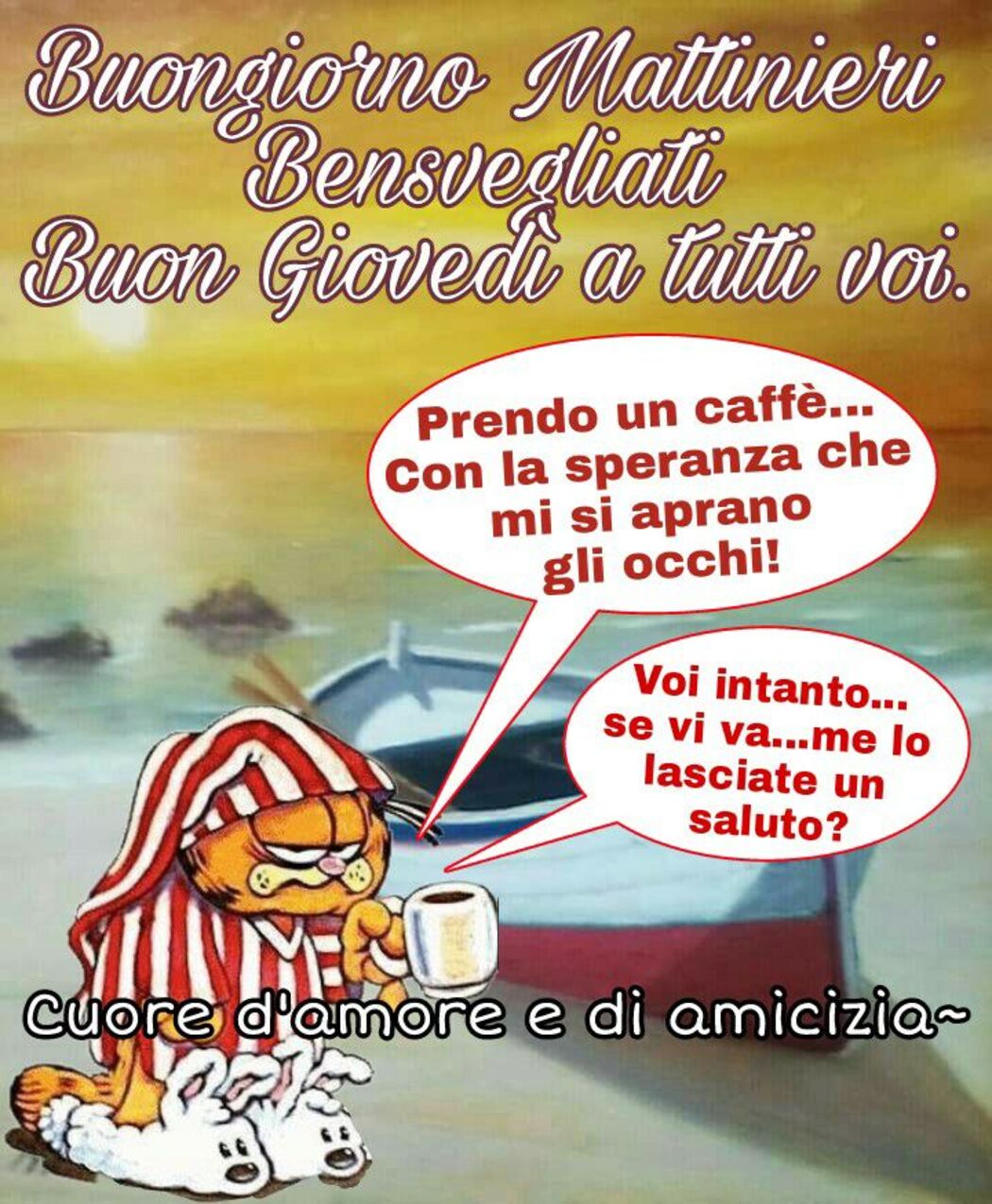 Buongiorno Mattinieri Bensvegliati...Buon Giovedì a tutti voi