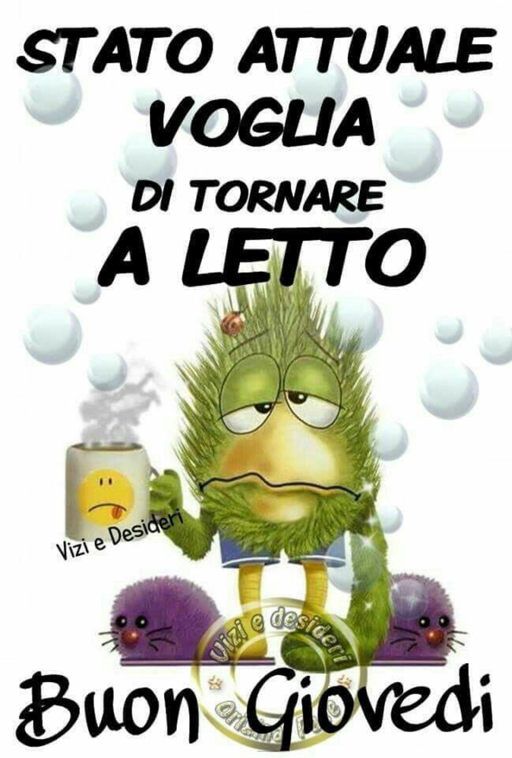 Stato attuale Voglia di tornare a letto! Buon Giovedì