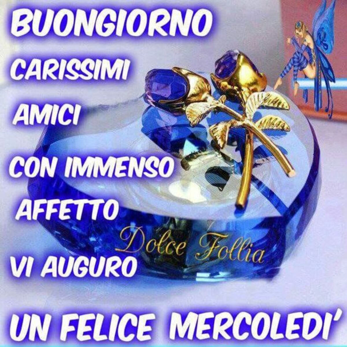 Buongiorno carissimi amici con immenso affetto vi auguro un felice mercoledì