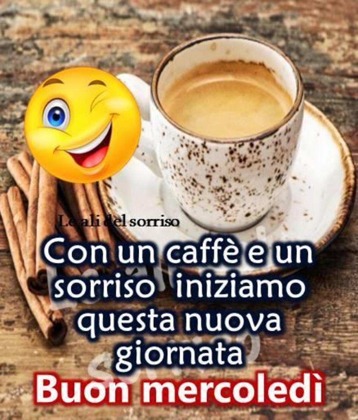 Con un caffè e un sorriso iniziamo questa nuova giornata Buon Mercoledì