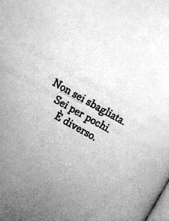 Frasi brevi - "Non sei sbagliata. Sei per pochi, è diverso."