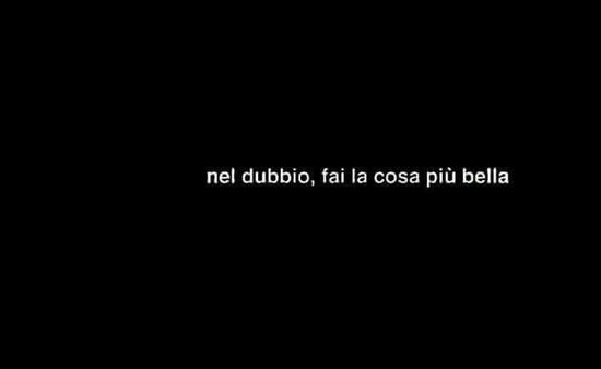 "Nel dubbio, fai la cosa più bella."