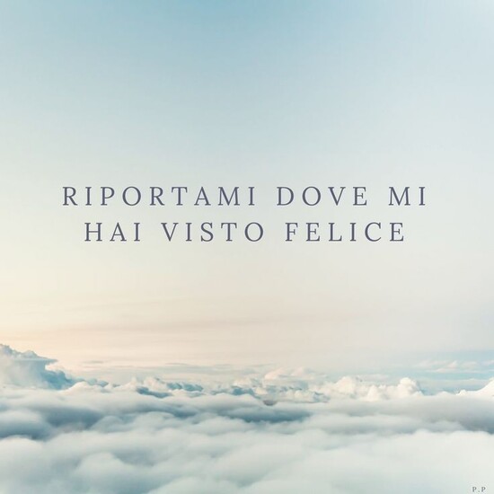 "Riportami dove mi hai visto felice." - Frasi brevi