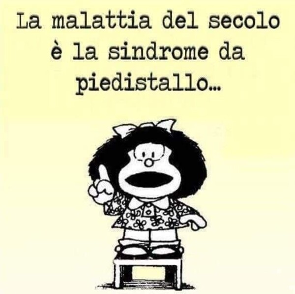 Mafalda - La malattia del secolo è la sindrome da piedistallo...