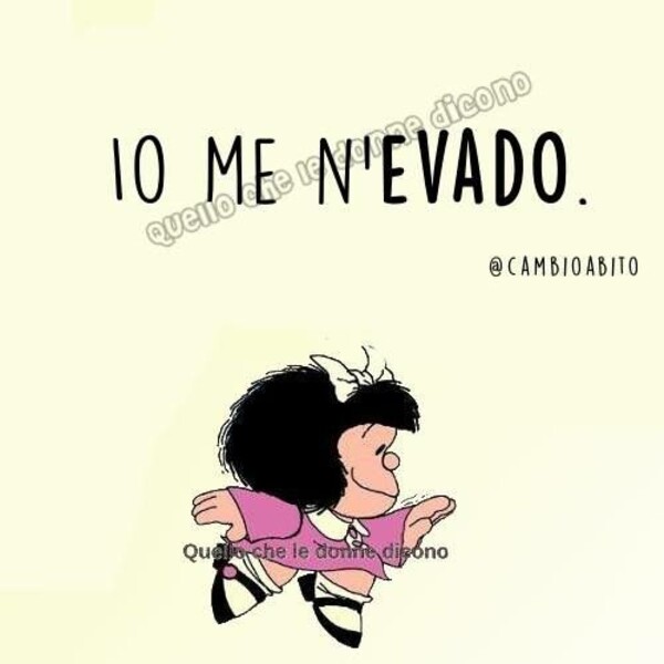 Io me n'evado. - Mafalda