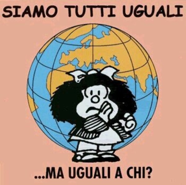 SIAMO TUTTI UGUALI... MA UGUALI A CHI ?