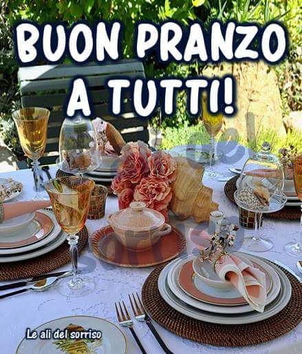 Buon Pranzo a tutti