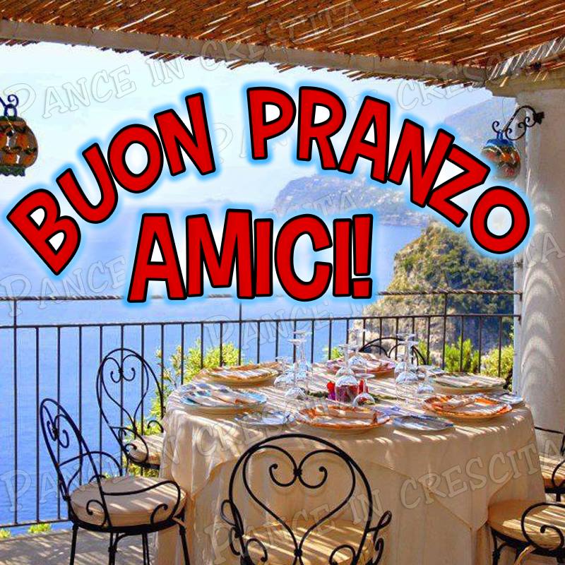 Buon Pranzo amici