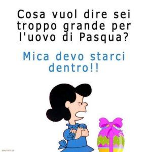 Cosa vuoi dire sei troppo grande per l'uovo di Pasqua? Mica devo starci dentro!!