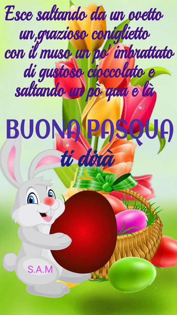 Esce saltando da un ovetto, un grazioso coniglietto, con il muso un po' imbrattato di gustoso cioccolato e saltando di qua e là Buona Pasqua ti dirà