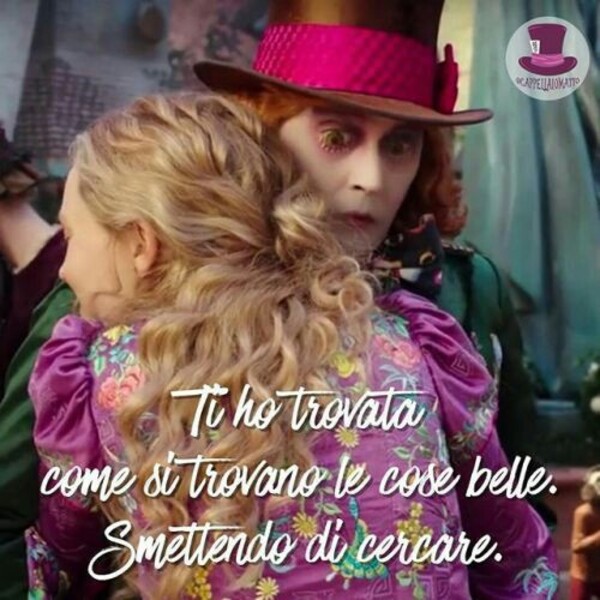 Ti ho trovata dove si trovano le cose belle. smettendo di cercare