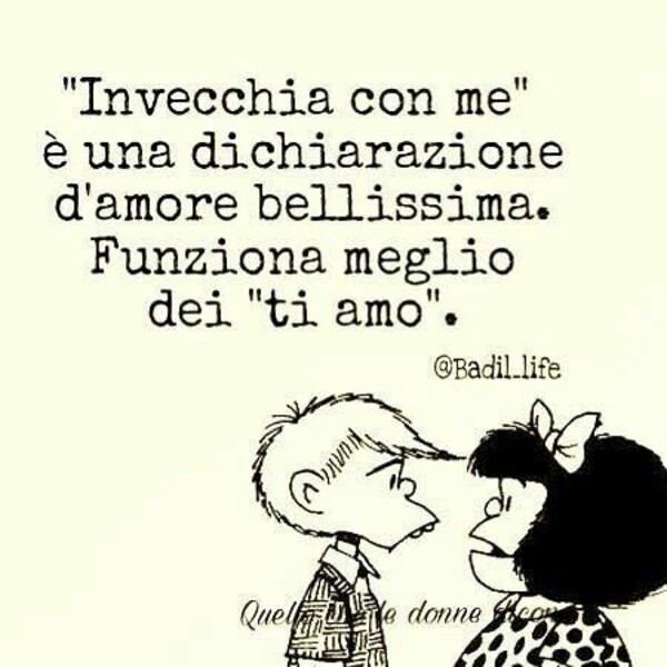 "Invecchia con me" è una dichiarazione d'amore bellissima. Funziona meglio dei "Ti amo"