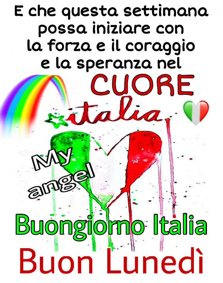 E che questa settimana possa iniziare con la Forza e il Coraggio e la SPERANZA nel CUORE. Buon Lunedì Italia