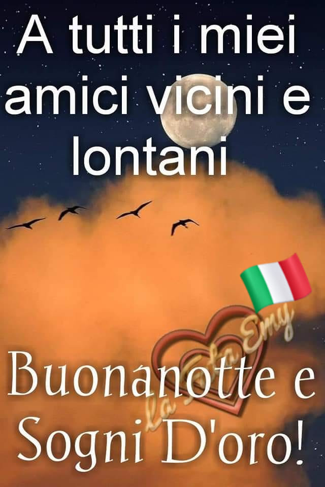 A tutti i miei amici vicini e lontani Buonanotte e Sogni d'Oro