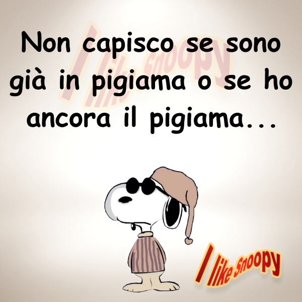 Snoopy - Non capisco se sono già in pigiama o se ho ancora il pigiama...