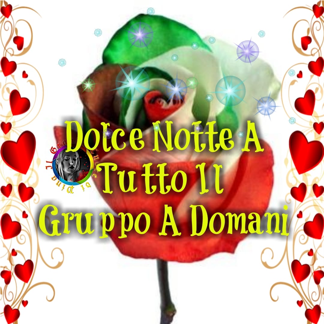 Dolce Notte a tutto il gruppo, a Domani