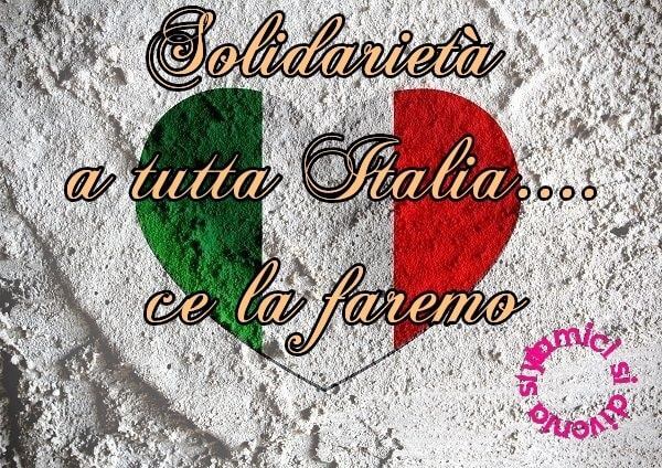 Solidarietà a tutta l'Italia... Ce la faremo!