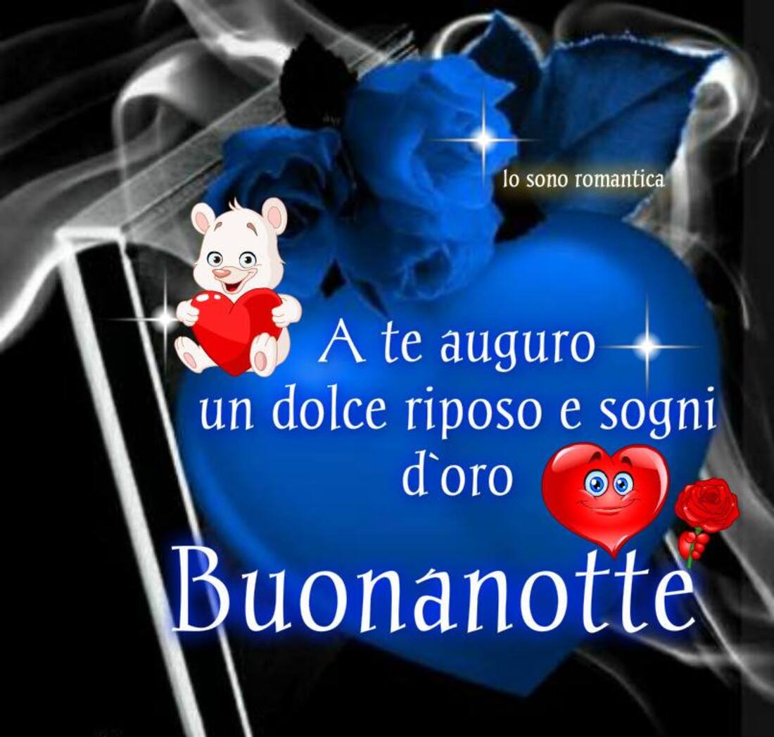 A Te auguro un Dolce Riposo e Sogni d'Oro... Buonanotte