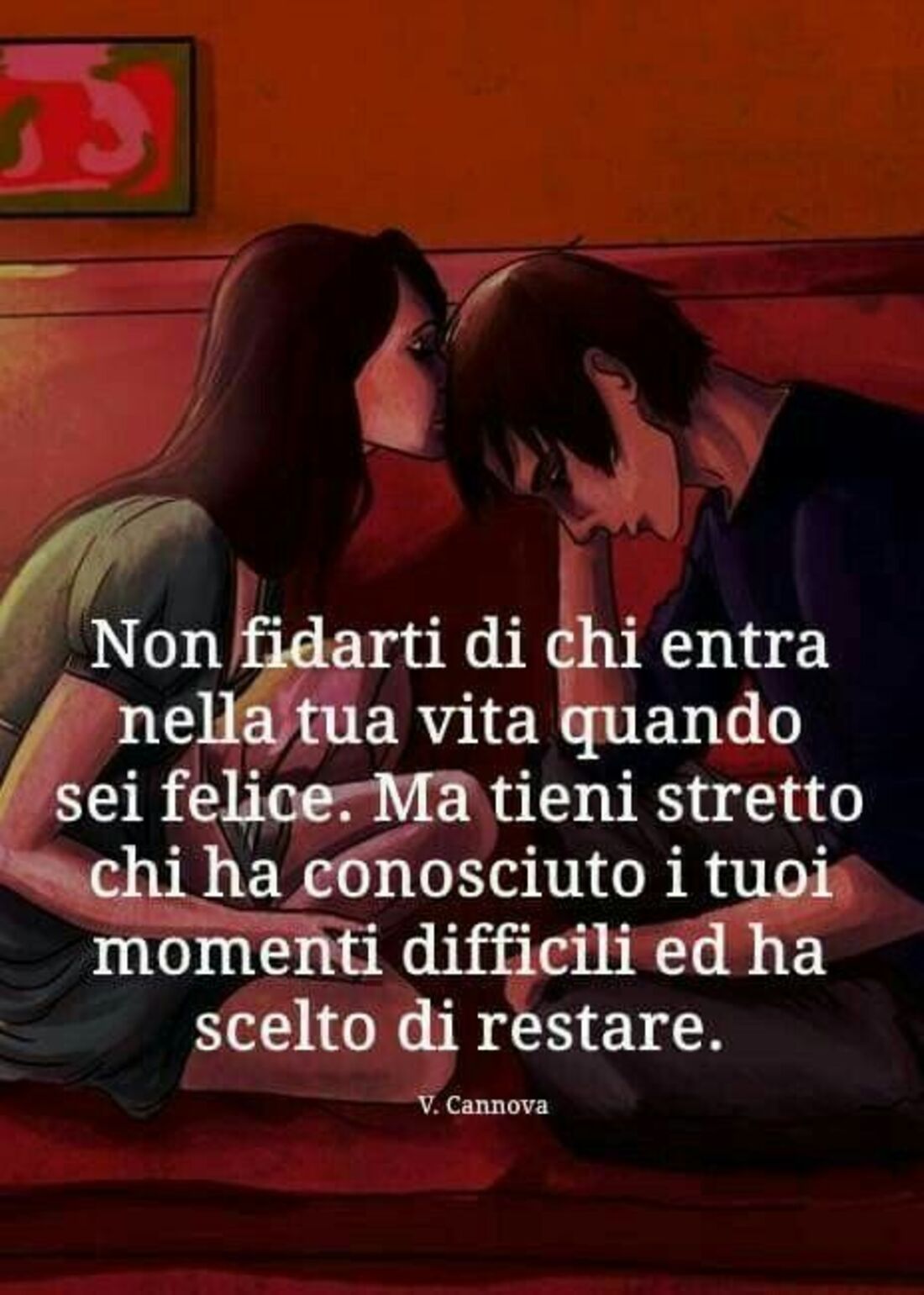 Non fidarti di chi entra nella tua vita quando sei felice. Ma tieni stretto chi ha conosciuto i tuoi momenti difficili ed ha scelto di restare.