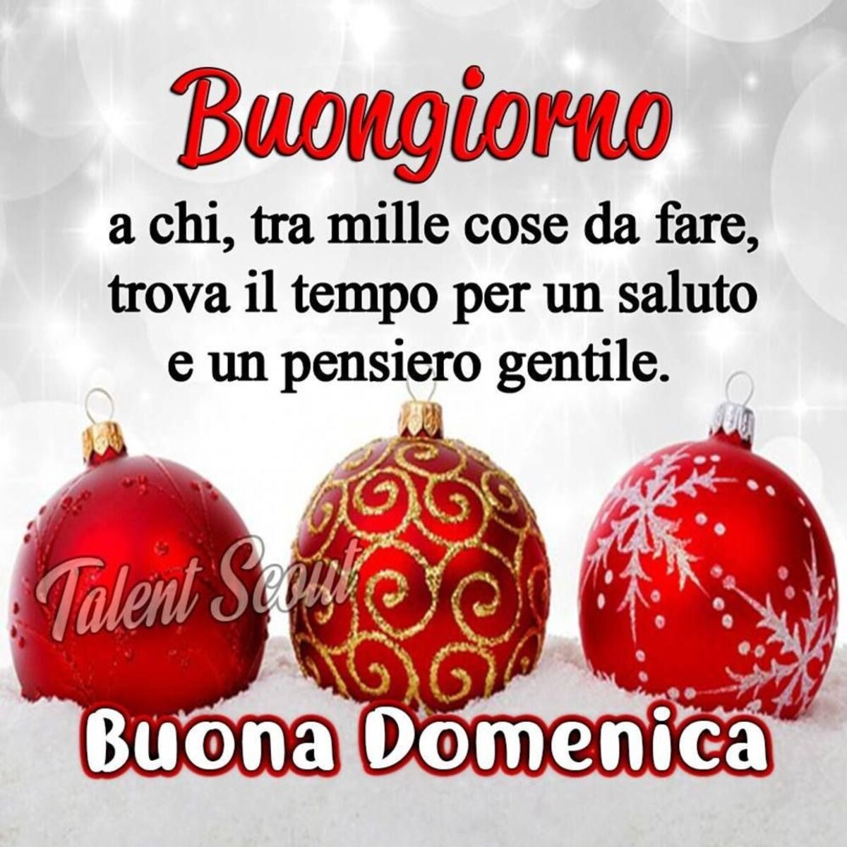 "Buongiorno a chi, tra mille cose da fare, trova il tempo per un saluto e un pensiero gentile. Buona Domenica" - immagini natalizie