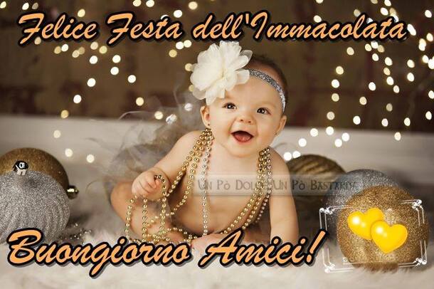 Felice Festa dell'Immacolata, Buongiorno amici!