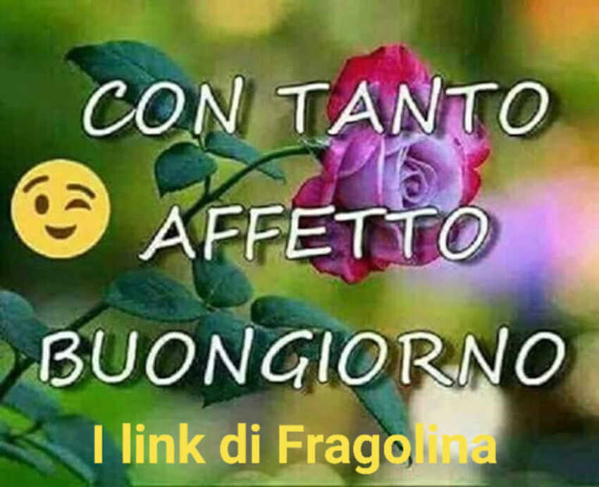 Con tanto affetto, buon giorno