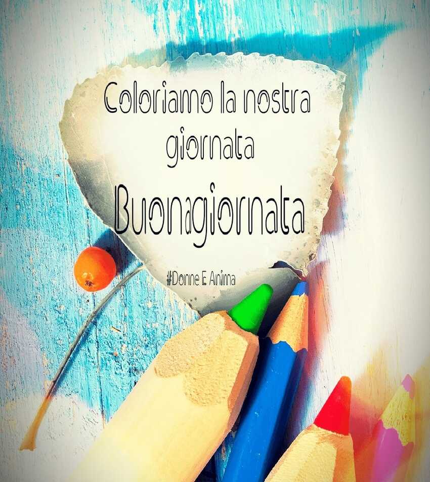 Buona Giornata. Coloriamo la nostra giornata!